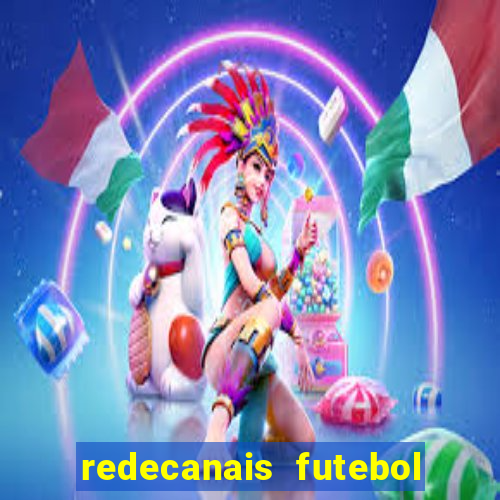 redecanais futebol ao vivo